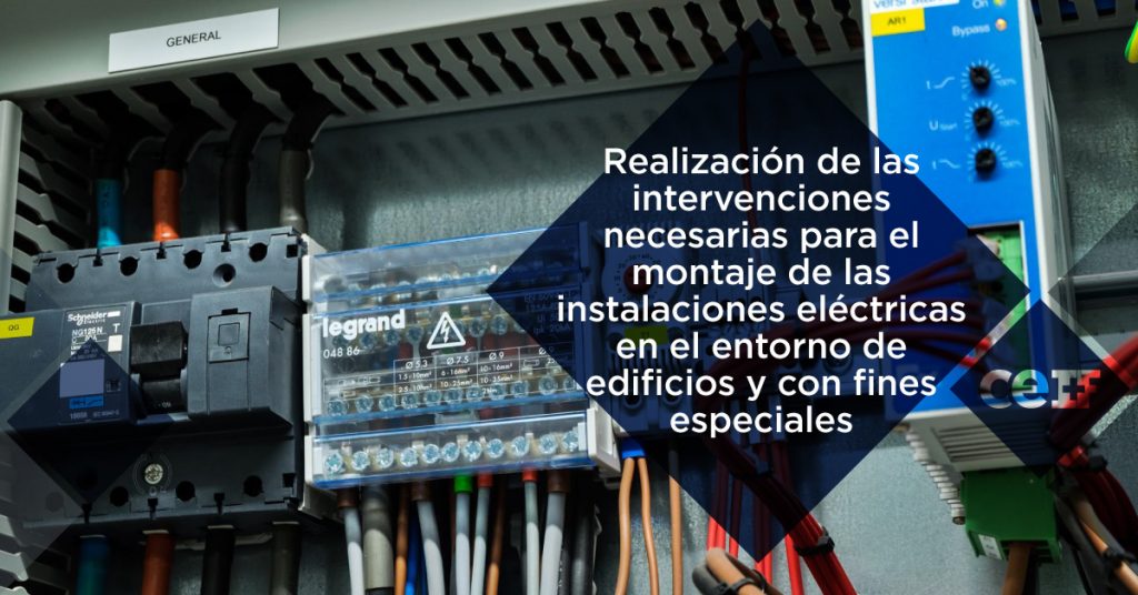 Realización de las intervenciones necesarias para el montaje de las instalaciones eléctricas en el entorno de edificios y con fines especiales