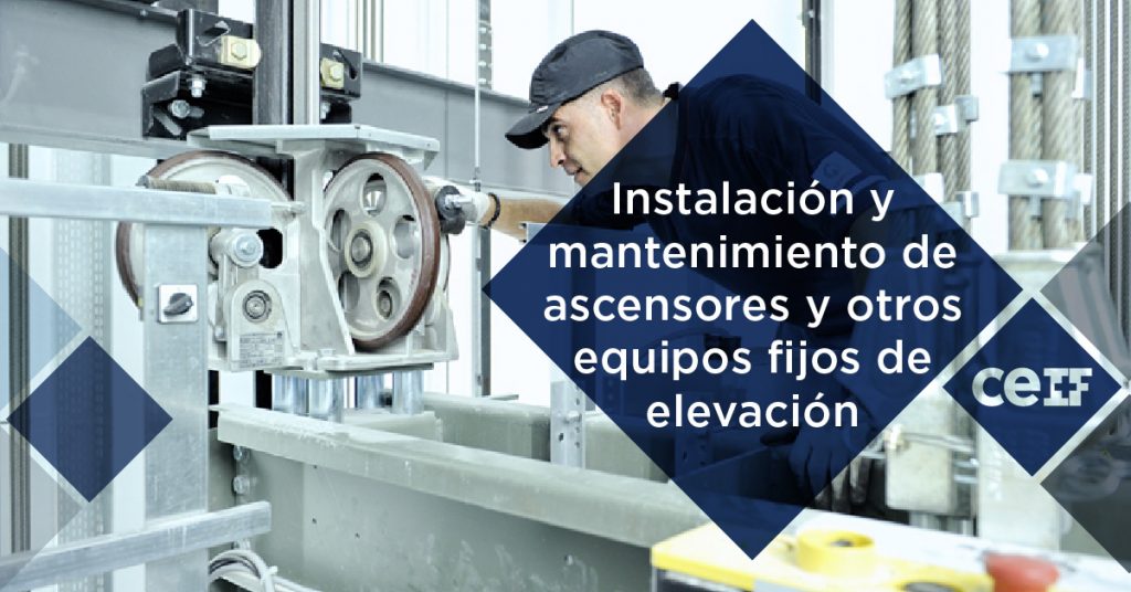Instalación y mantenimiento de ascensores y otros equipos fijos de elevación y transporte