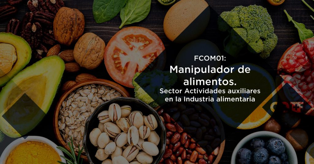 FCOM01: Manipulador de alimentos. Sector Actividades auxiliares en la Industria alimentaria